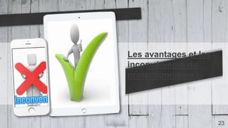 Les avantages et les
inconvénients du
protectionnisme :
23
 