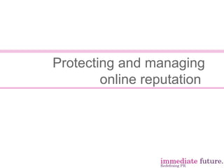 Protecting and managing online reputation  