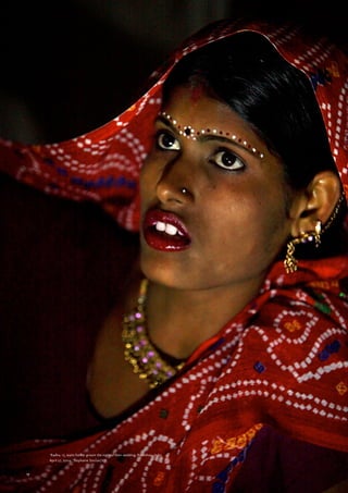 17
‘Radha, 15, waits for her groom the night of their wedding, Rajasthan, India,
April 27, 2009.’ Stephanie Sinclair/VII.
 
