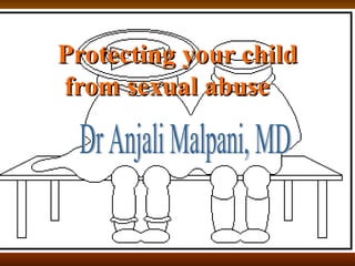 Protecting your child from sexual abuse   Dr Anjali Malpani, MD 