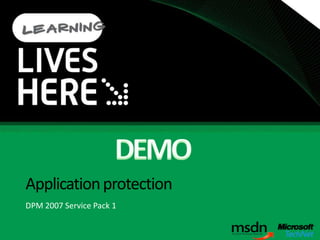Protecting Applications With Data Protection Manager 2007 Sp1