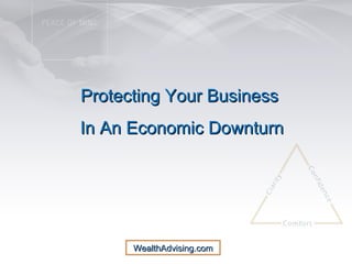 Protecting   Your Business  In An Economic Downturn WealthAdvising.com 