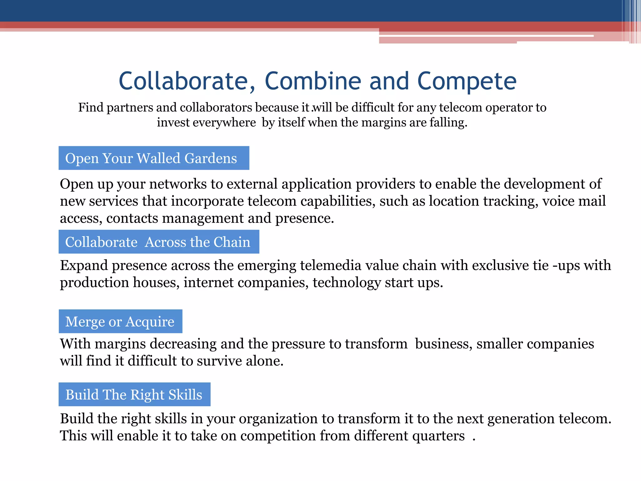 Innovative Business Models:  Data based services like TiVo,  Netflix and new devices like iTouch, Ipad , Kindle and Dash have pushed data consumption.VAS   Eco- SystemsNew DevicesMobile ApplicationsInnovation / Convergence