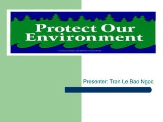 Presenter: Tran Le Bao Ngoc
 