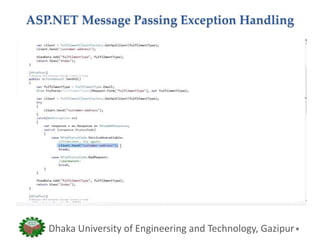 ASP.NET Message Passing Exception Handling
Dhaka University of Engineering and Technology, Gazipur
 