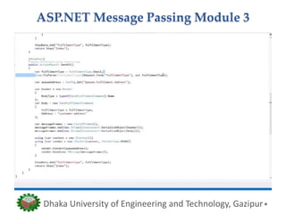 ASP.NET Message Passing Module 3
Dhaka University of Engineering and Technology, Gazipur
 
