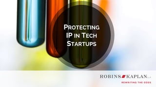 PROTECTING
IP IN TECH
STARTUPS
 