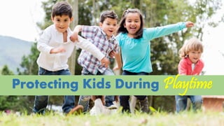 Protecting Kids During Playtime
 