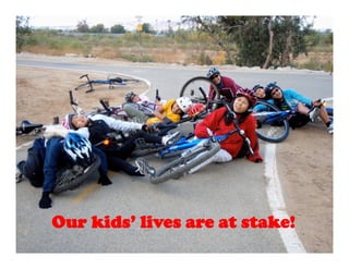 Our kids’ lives are at stake!
 