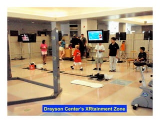 Drayson Center’s XRtainment Zone
 