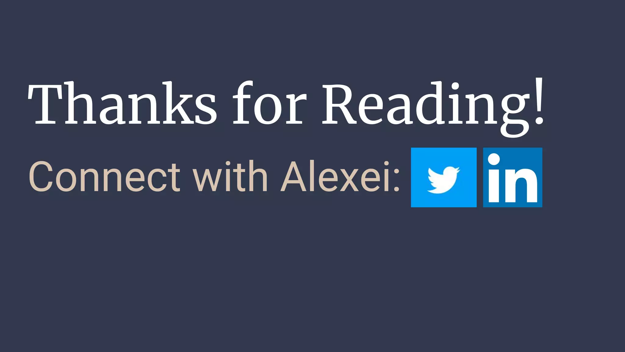 Thanks for Reading!
Connect with Alexei:
 