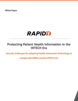 White Paper
Protecting Patient Health Information in the
HITECH Era
Security challenges for adopting Health Information Technology to
comply with HIPAA and the HITECH Act
 
