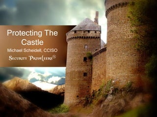 Protecting The
Castle
Michael Scheidell, CCISO
Security Priva(eers®
 