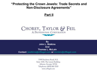 “ Protecting the Crown Jewels: Trade Secrets and Non-Disclosure Agreements” Part II By John L. Watkins And Thomas L. McLain Contact :  [email_address]  or  [email_address] 
