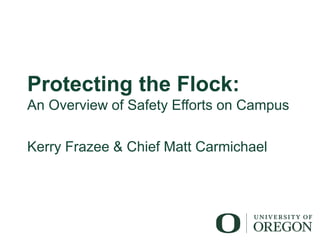 Protecting the Flock:
An Overview of Safety Efforts on Campus
Kerry Frazee & Chief Matt Carmichael
 