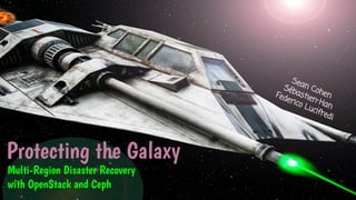 Protecting the Galaxy - Multi-Region Disaster Recovery with OpenStack ...