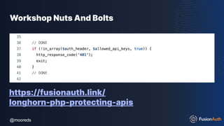 @mooreds
@mooreds
Workshop Nuts And Bolts
https://fusionauth.link/
longhorn-php-protecting-apis
 