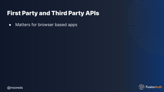 @mooreds
@mooreds
First Party and Third Party APIs
● Matters for browser based apps
 