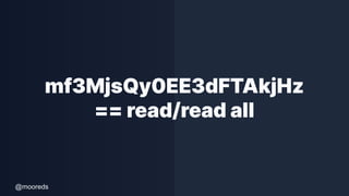 @mooreds
mf3MjsQy0EE3dFTAkjHz
== read/read all
 