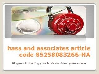 hass and associates article
code 85258083266-HA
Blogger: Protecting your business from cyber-attacks
 