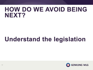 Understand the legislation
HOW DO WE AVOID BEING
NEXT?
11
 