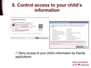8. Control access to your child’s information Deny access to your child’s information by friends applications 
