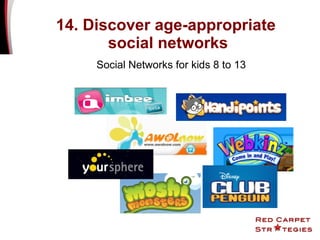 14. Discover age-appropriate  social networks Social Networks for kids 8 to 13 