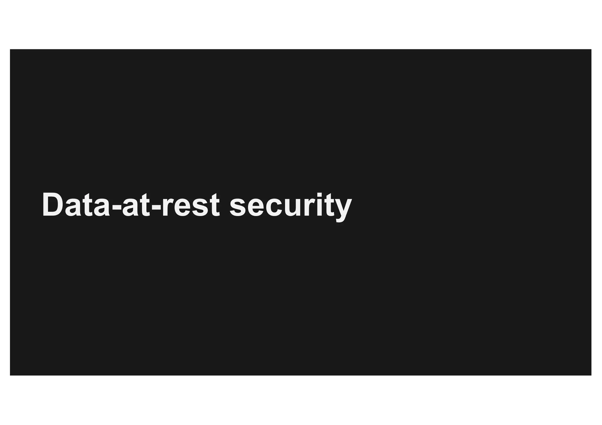 Data-at-rest security
 