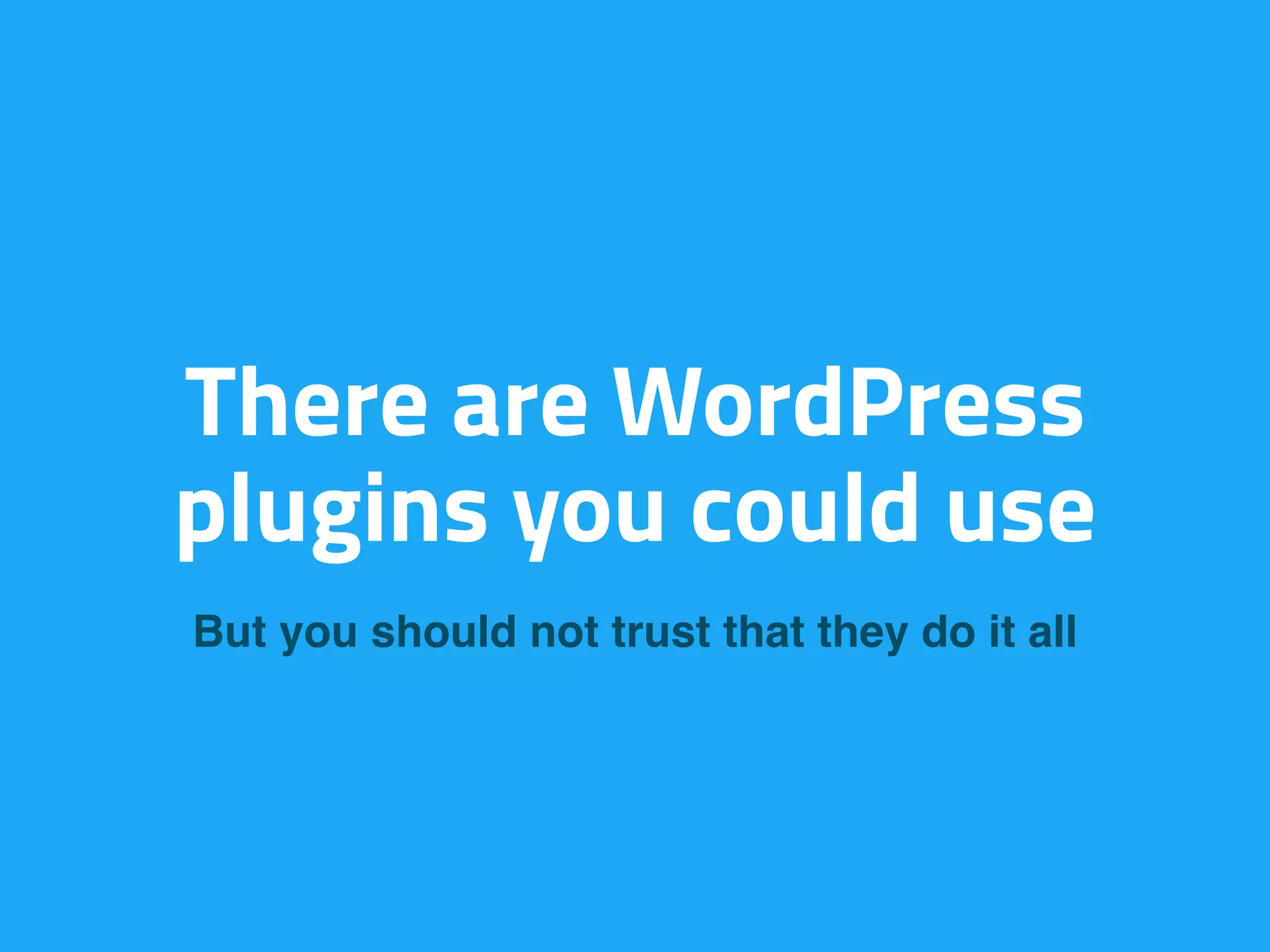 There are WordPress
plugins you could use
But you should not trust that they do it all