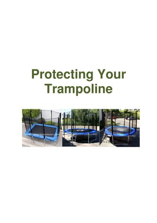 Protecting Your
  Trampoline
 