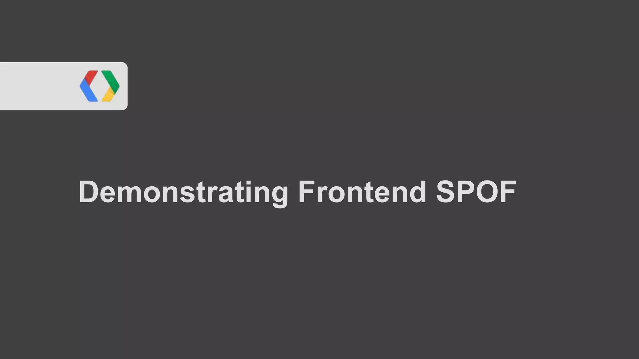 Demonstrating Frontend SPOF
 