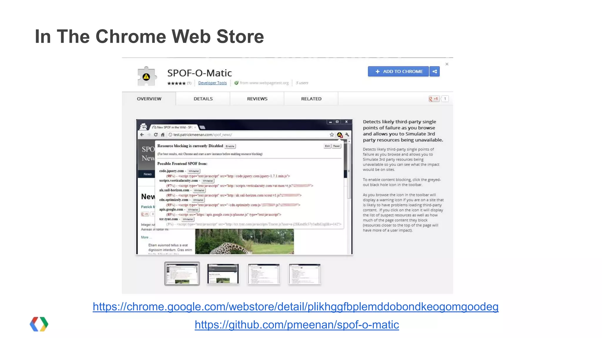 In The Chrome Web Store




     https://chrome.google.com/webstore/detail/plikhggfbplemddobondkeogomgoodeg
                       https://github.com/pmeenan/spof-o-matic
 