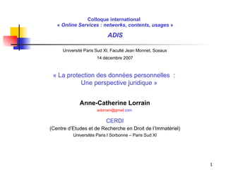 Colloque international   «  Online Services : networks, contents, usages  »   ADIS ,[object Object],[object Object],[object Object],[object Object],[object Object],[object Object],[object Object],[object Object]