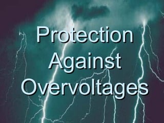 Protection
Against
Overvoltages

 