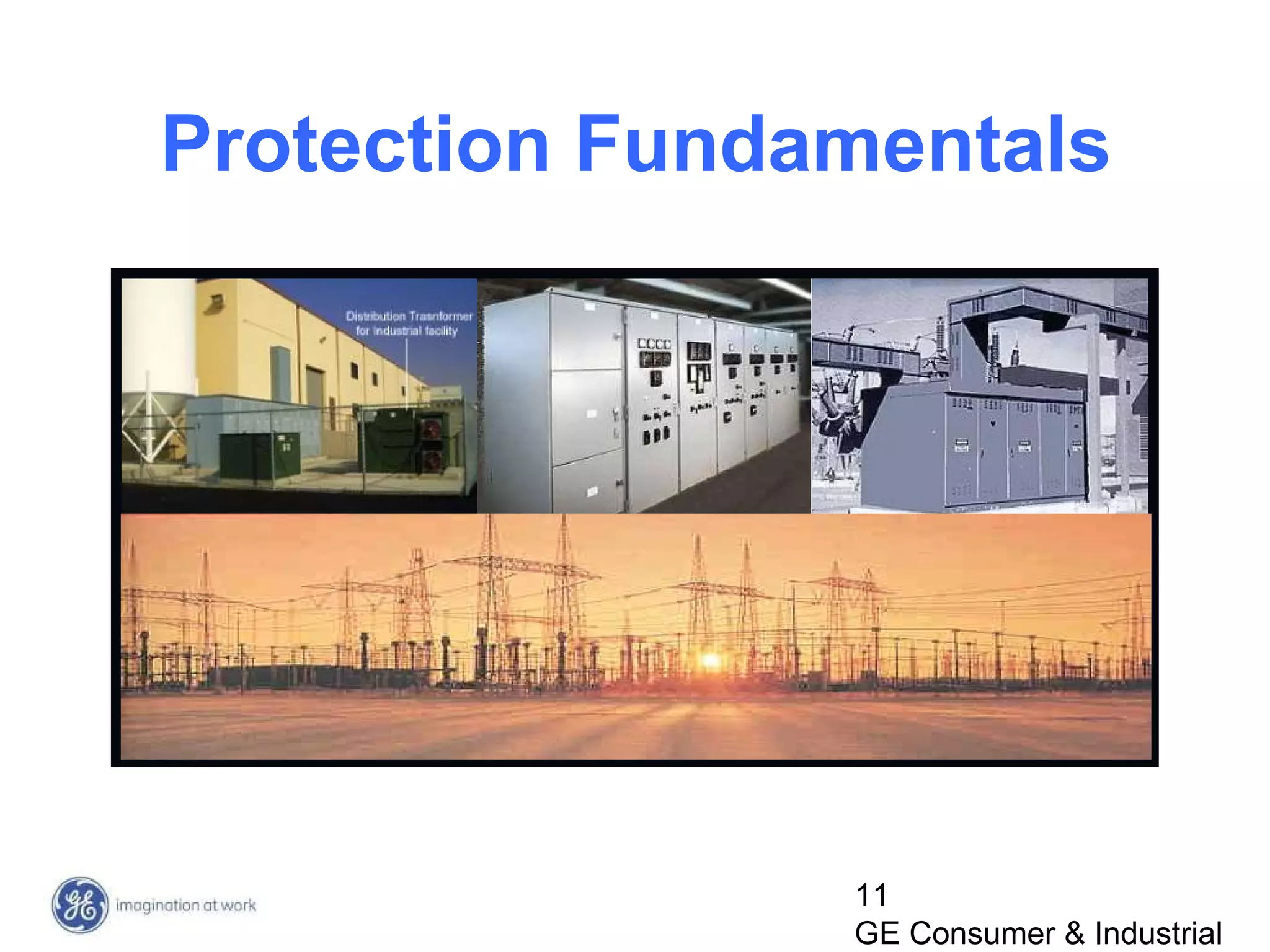 11
GE Consumer & Industrial
Protection Fundamentals
 