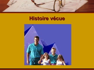 Histoire vécue 