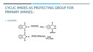 CYCLIC IMIDES AS PROTECTING GROUP FOR
PRIMARY AMINES:-
 CLEAVAGE:
 