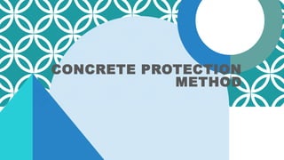 CONCRETE PROTECTION
METHOD
 