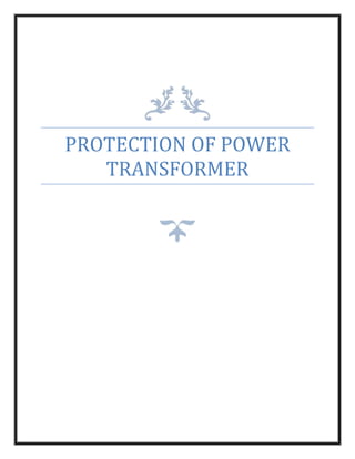 PROTECTION OF POWER
TRANSFORMER
 