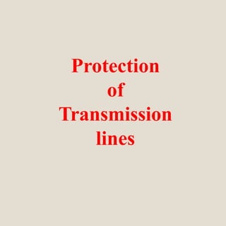 Protection
of
Transmission
lines
 