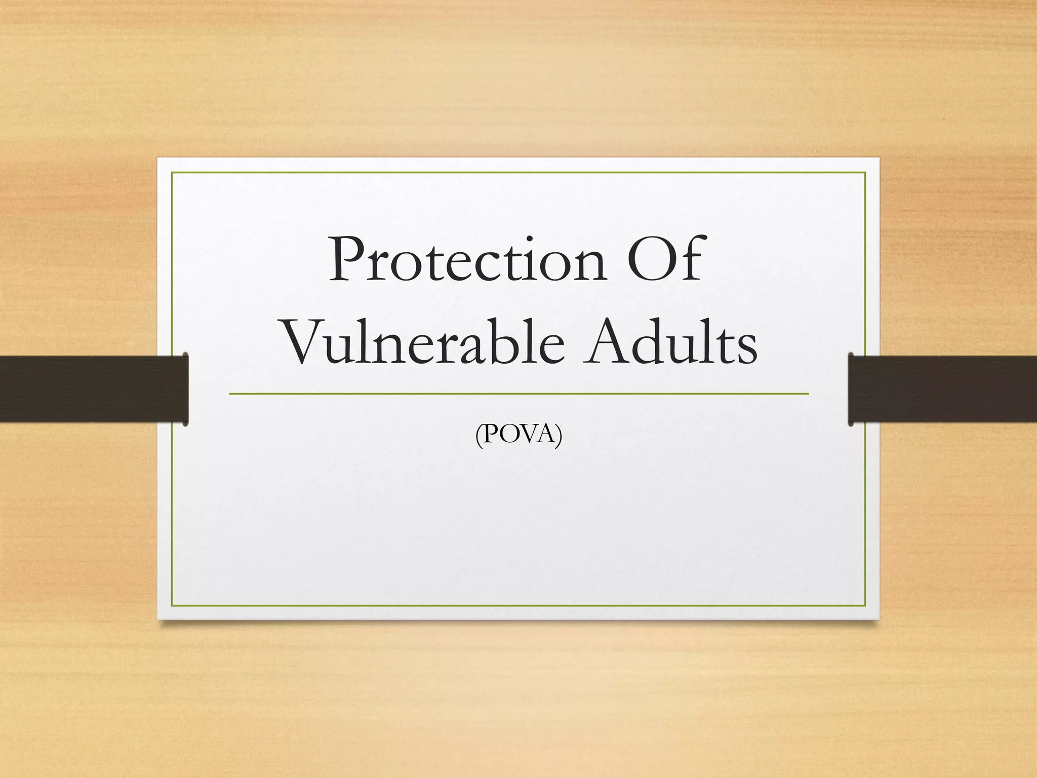 Protection Of 
Vulnerable Adults 
(POVA) 
 