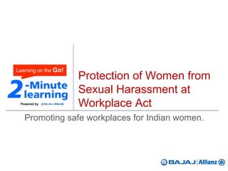Protection of Women from
Sexual Harassment at
Workplace Act
Promoting safe workplaces for Indian women.
Powered by
 