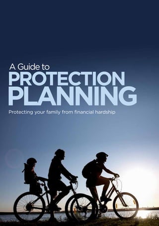 A Guide to
PROTECTION
Planning
Protecting your family from financial hardship
 