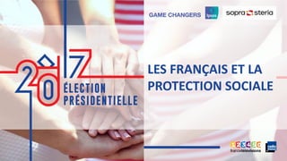 1 ©Ipsos. PRÉSIDENTIELLE 2017
1
LES FRANÇAIS ET LA
PROTECTION SOCIALE
 