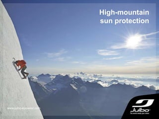 High-mountain
sun protection
www.julbo-eyewear.com
 