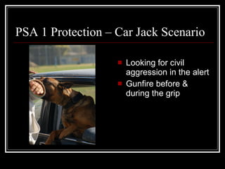 PSA 1 Protection – Car Jack Scenario Looking for civil aggression in the alert Gunfire before & during the grip 