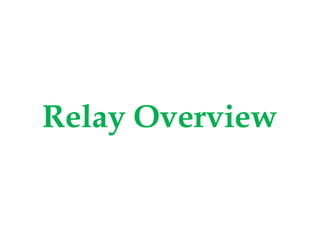 Relay Overview
 