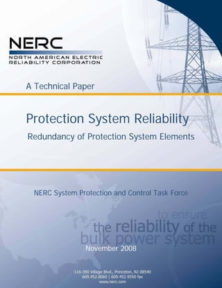 A Technical Paper
Protection System Reliability
Redundancy of Protection System Elements
NERC System Protection and Control Task Force
November 2008
 