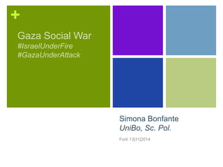 Gaza 2014 Social War - UniBo Scienze Politiche, corso di "Leadership e comunicazione", prof. Sofia Ventura - Forlì 13.11.14
