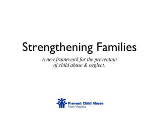 Strengthening Families ,[object Object],[object Object]